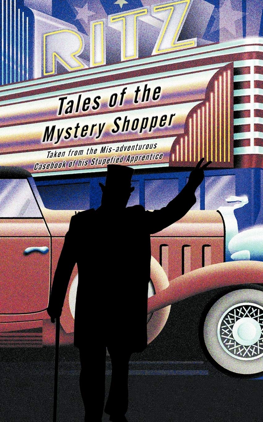 Tales of the Mystery Shopper: Taken from the Misadventurous Casebook of his Stupefied Apprentice,Used