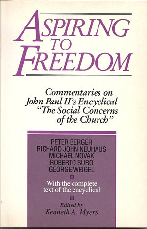 Aspiring To Freedom: Commentaries On John Paul Ii'S Encyclical The Social Concerns Of The Church,Used