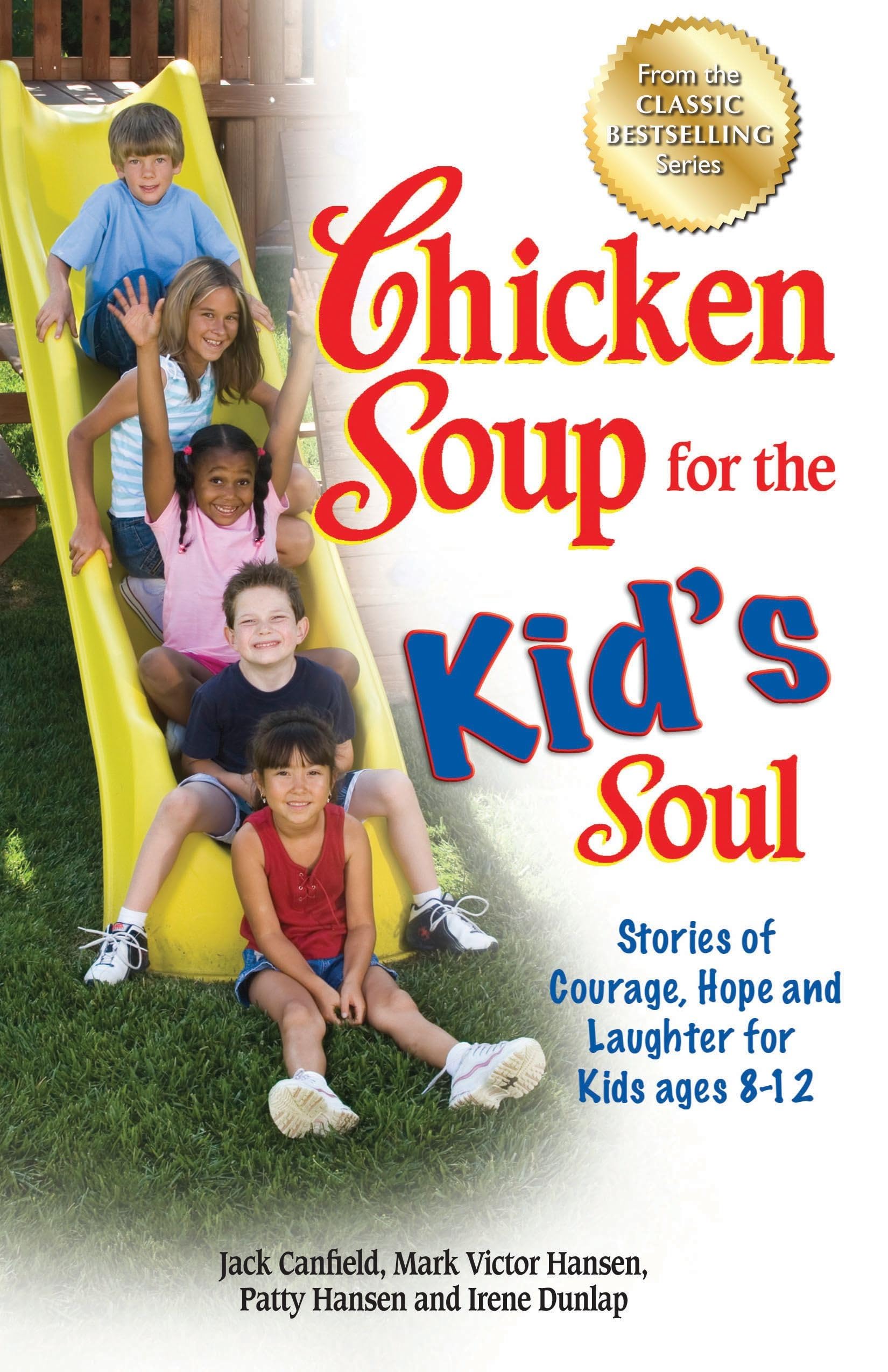 Chicken Soup for the Kid's Soul: Stories of Courage, Hope and Laughter for Kids ages 812 (Chicken Soup for the Soul),Used