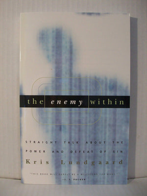 The Enemy Within: Straight Talk About the Power and Defeat of Sin,New