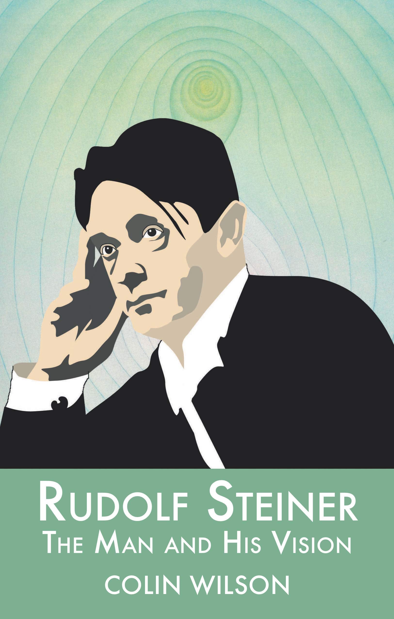 Rudolf Steiner: The Man and His Vision,Used