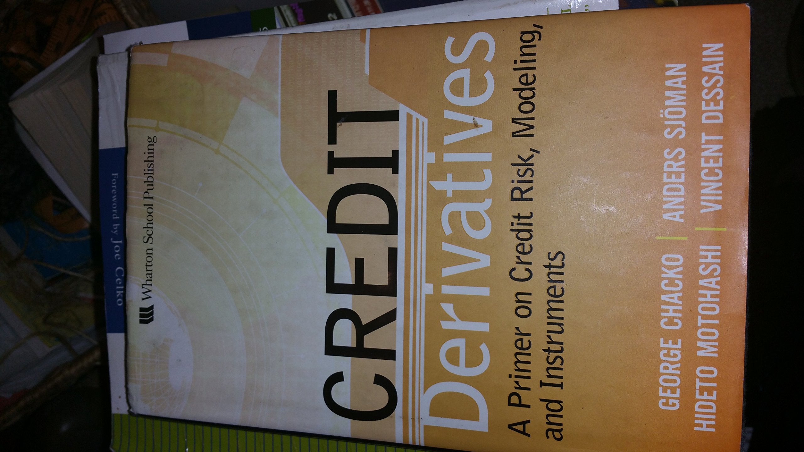 Credit Derivatives: A Primer On Credit Risk, Modeling, And Instruments-new,New