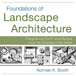 Foundations of Landscape Architecture: Integrating Form and Space Using the Language of Site Design,Used