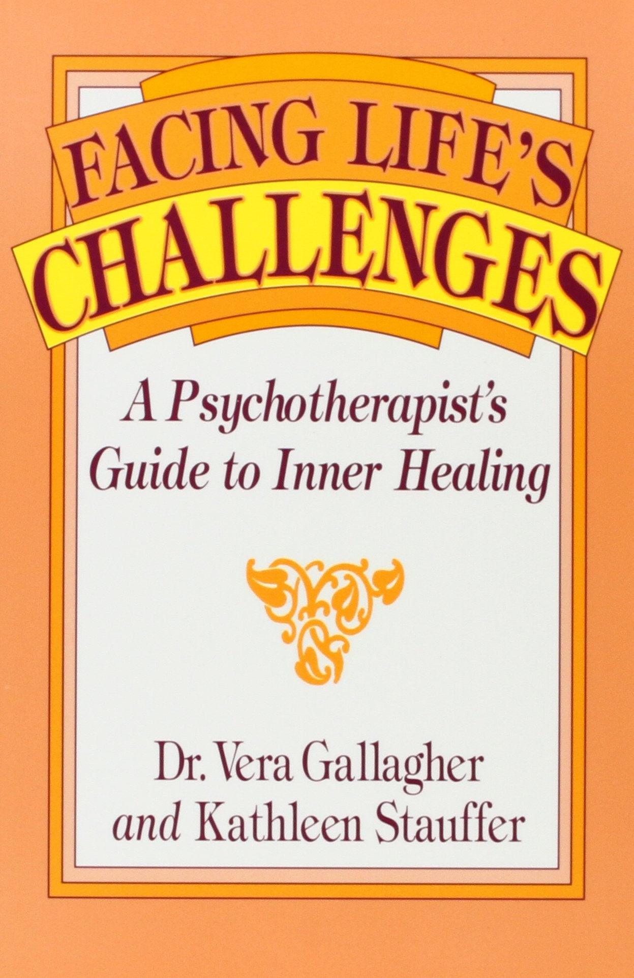 Facing Life's Challenges: A Psychotherapist's Guide to Inner Healing,Used
