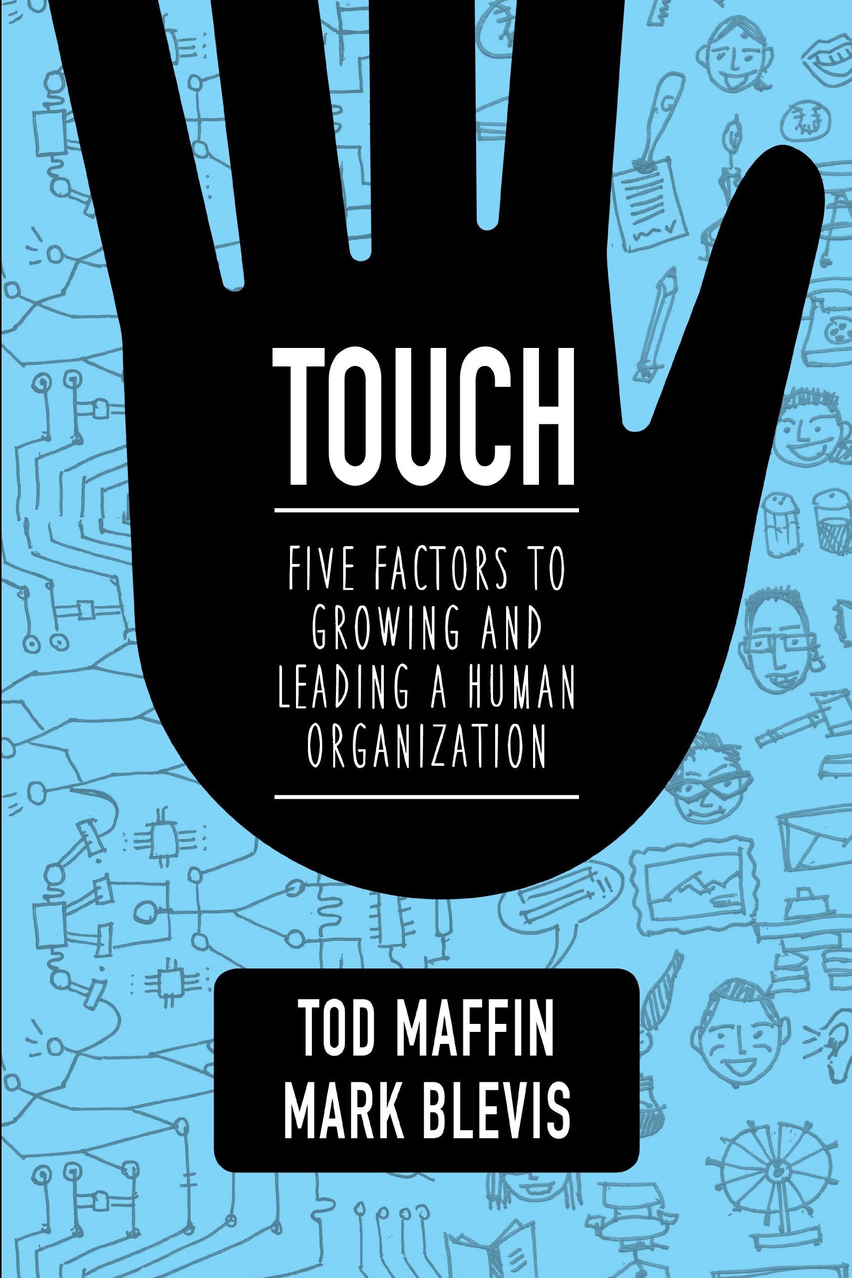 Touch: Five Factors to Growing and Leading a Human Organization,Used