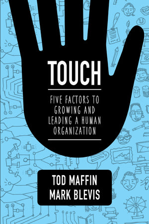 Touch: Five Factors to Growing and Leading a Human Organization,Used