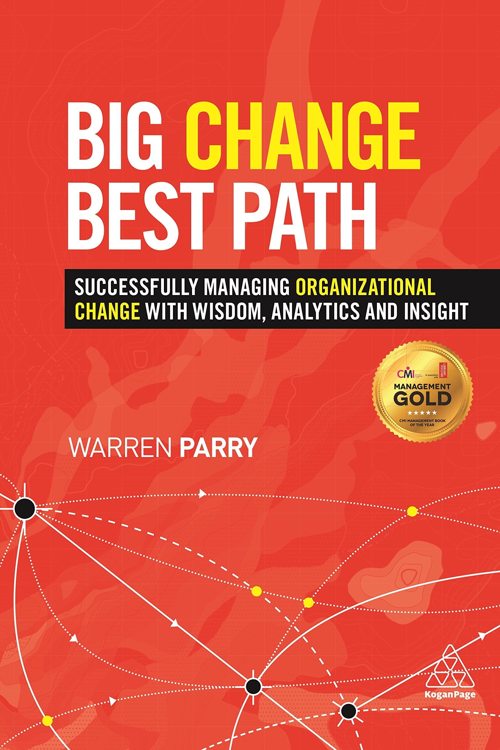 Big Change, Best Path: Successfully Managing Organizational Change with Wisdom, Analytics and Insight,Used