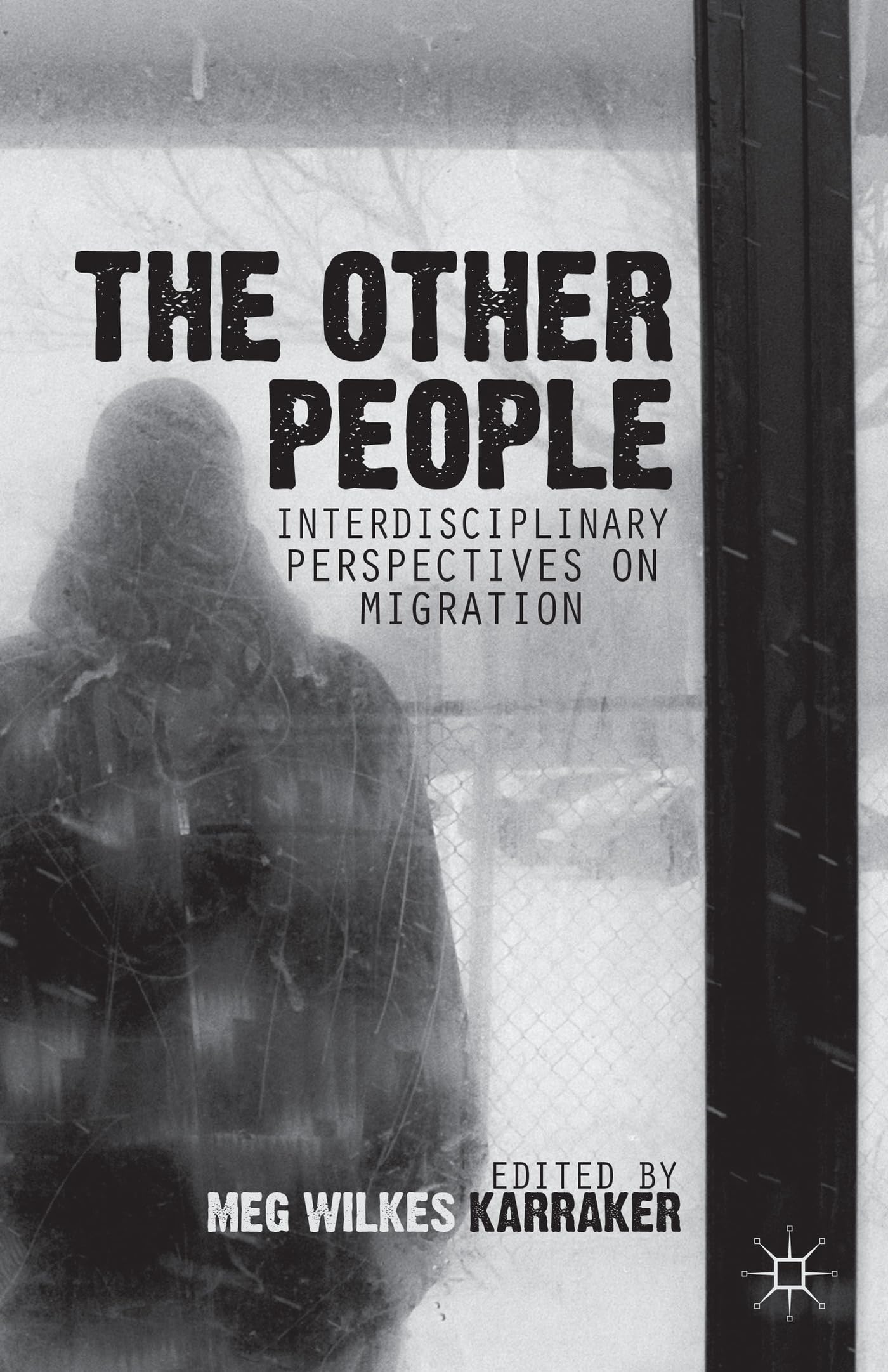 The Other People: Interdisciplinary Perspectives on Migration,New