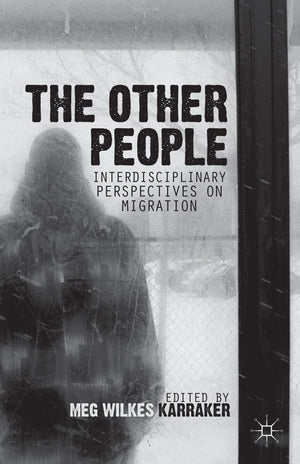 The Other People: Interdisciplinary Perspectives on Migration,Used