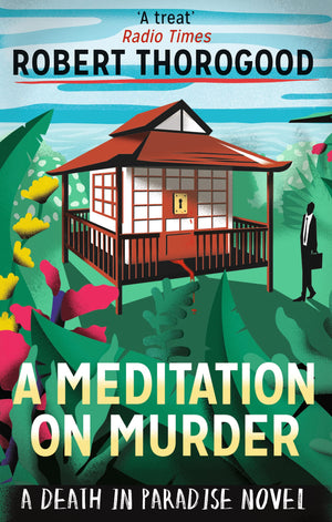 A Meditation On Murder (A Death In Paradise Mystery)