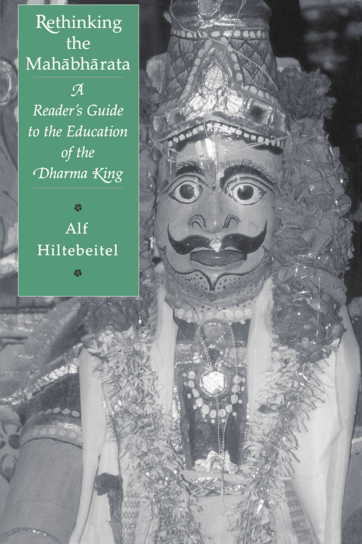 Rethinking The Mahabharata: A Reader'S Guide To The Education Of The Dharma King