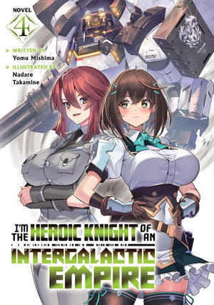 IM The Heroic Knight Of An Intergalactic Empire! (Light Novel) Vol. 4