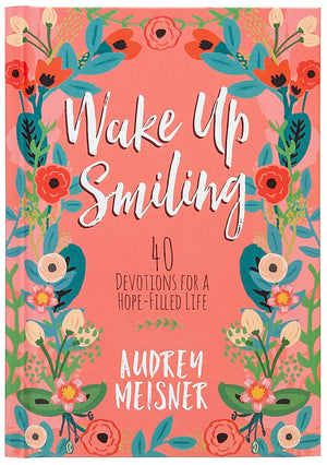 Wake Up Smiling: 40 Devotions for a HopeFilled Life,Used
