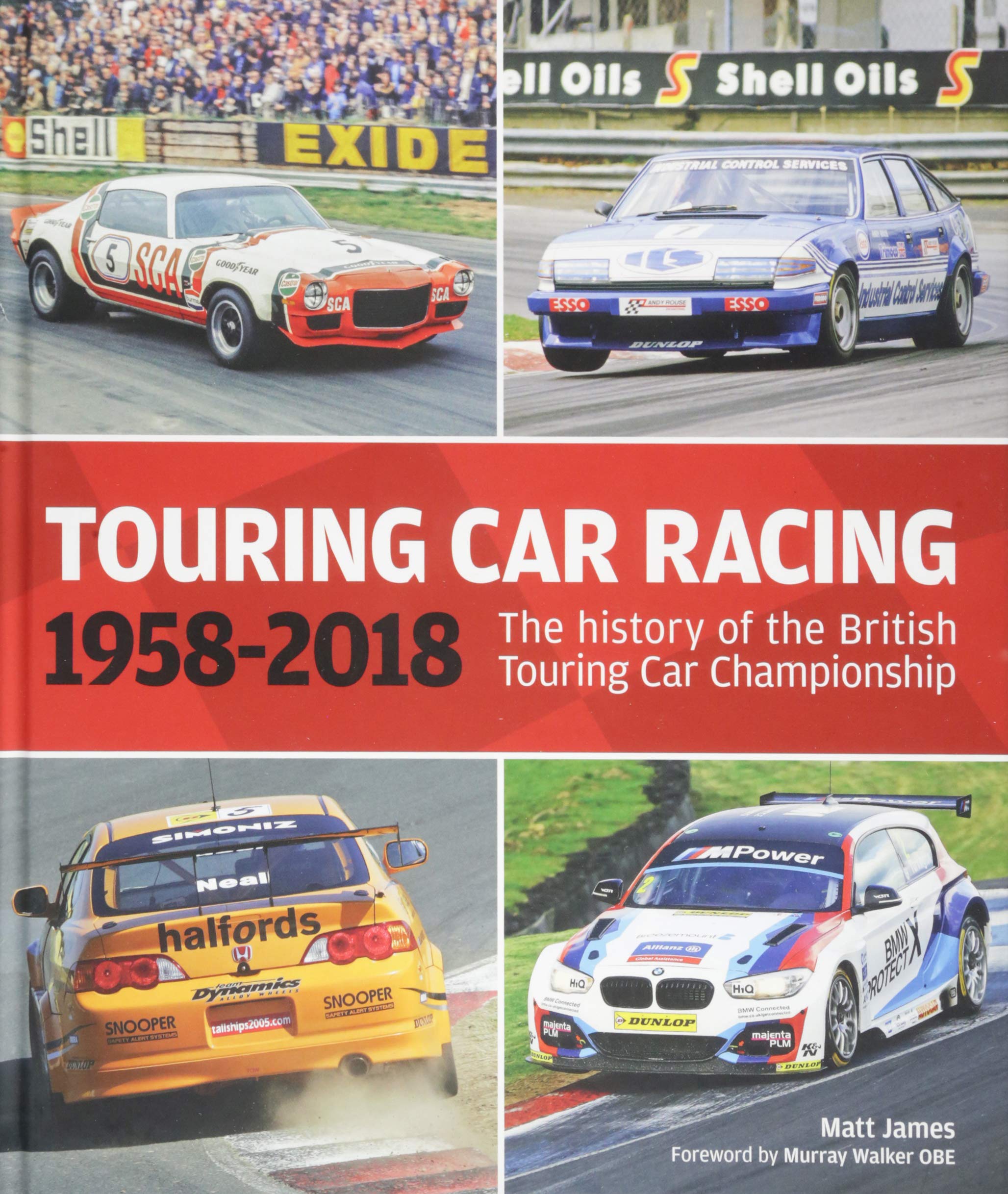 Touring Car Racing: 19582018: The History Of The British Touring Car Championship