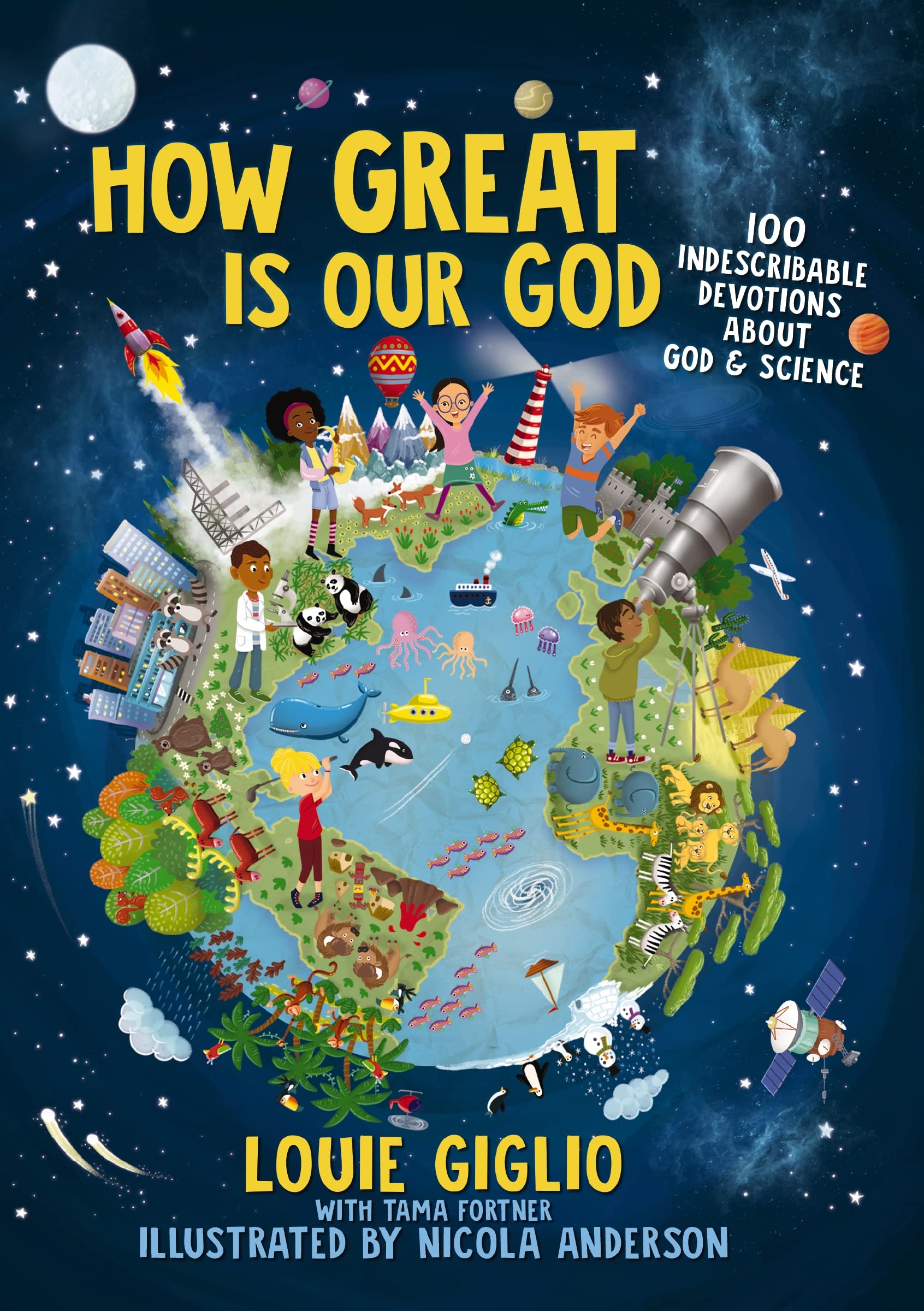 How Great Is Our God: 100 Indescribable Devotions About God And Science (Indescribable Kids)