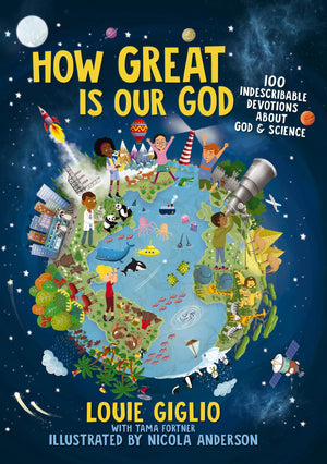 How Great Is Our God: 100 Indescribable Devotions About God And Science (Indescribable Kids)