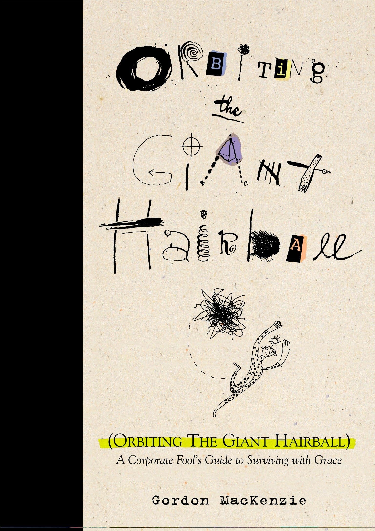 Orbiting the Giant Hairball: A Corporate Fool's Guide to Surviving with Grace,New