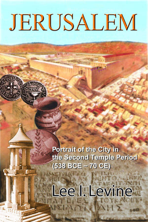 Jerusalem: Portrait of the City in the Second Temple Period (BCE70 CE),New