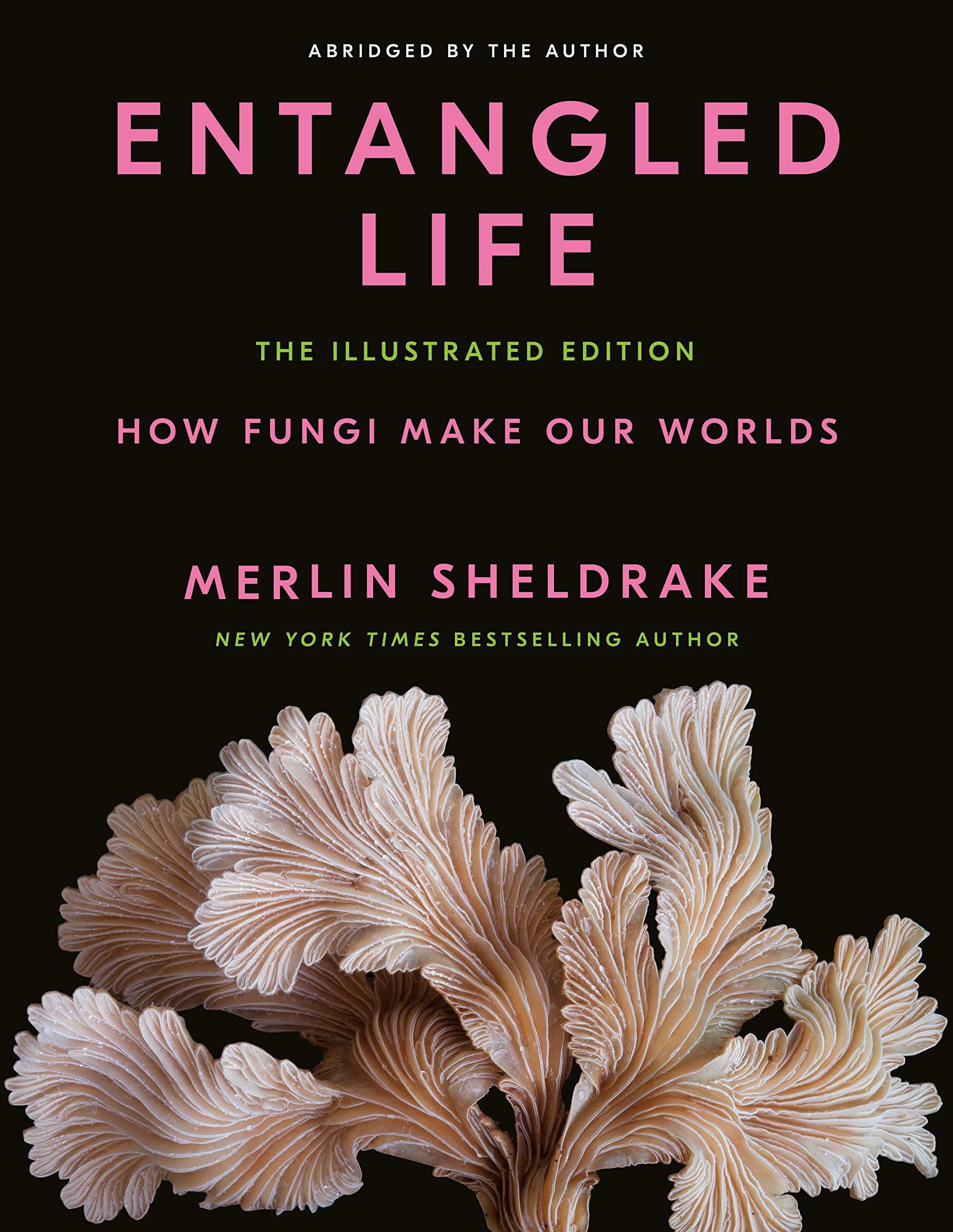 Entangled Life: The Illustrated Edition: How Fungi Make Our Worlds,Used