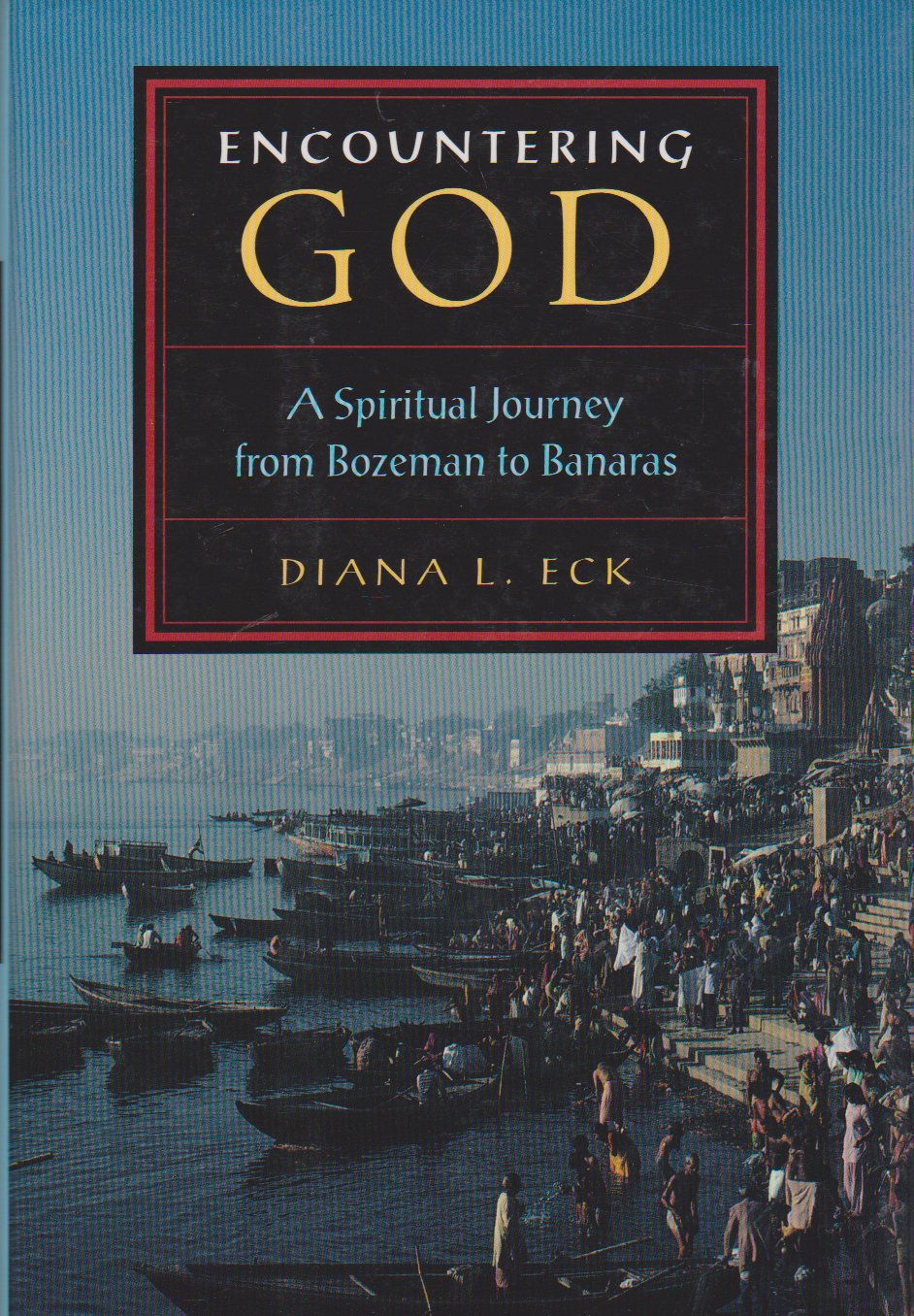 Encountering God: A Spiritual Journey from Bozeman to Banaras,Used