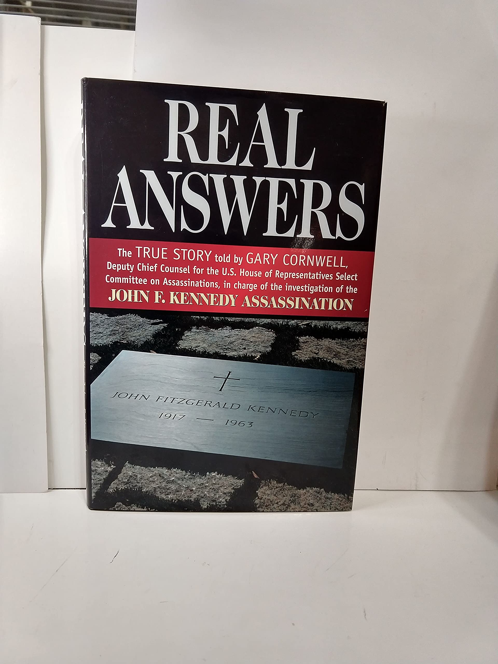 Real Answers: The True Story Told by Gary Cornwell, Deputy Chief Counsel for the U.S. House of Representatives Select Committee ,Used