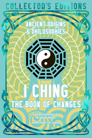 I Ching: The Book Of Changes (Flame Tree CollectorS Editions)