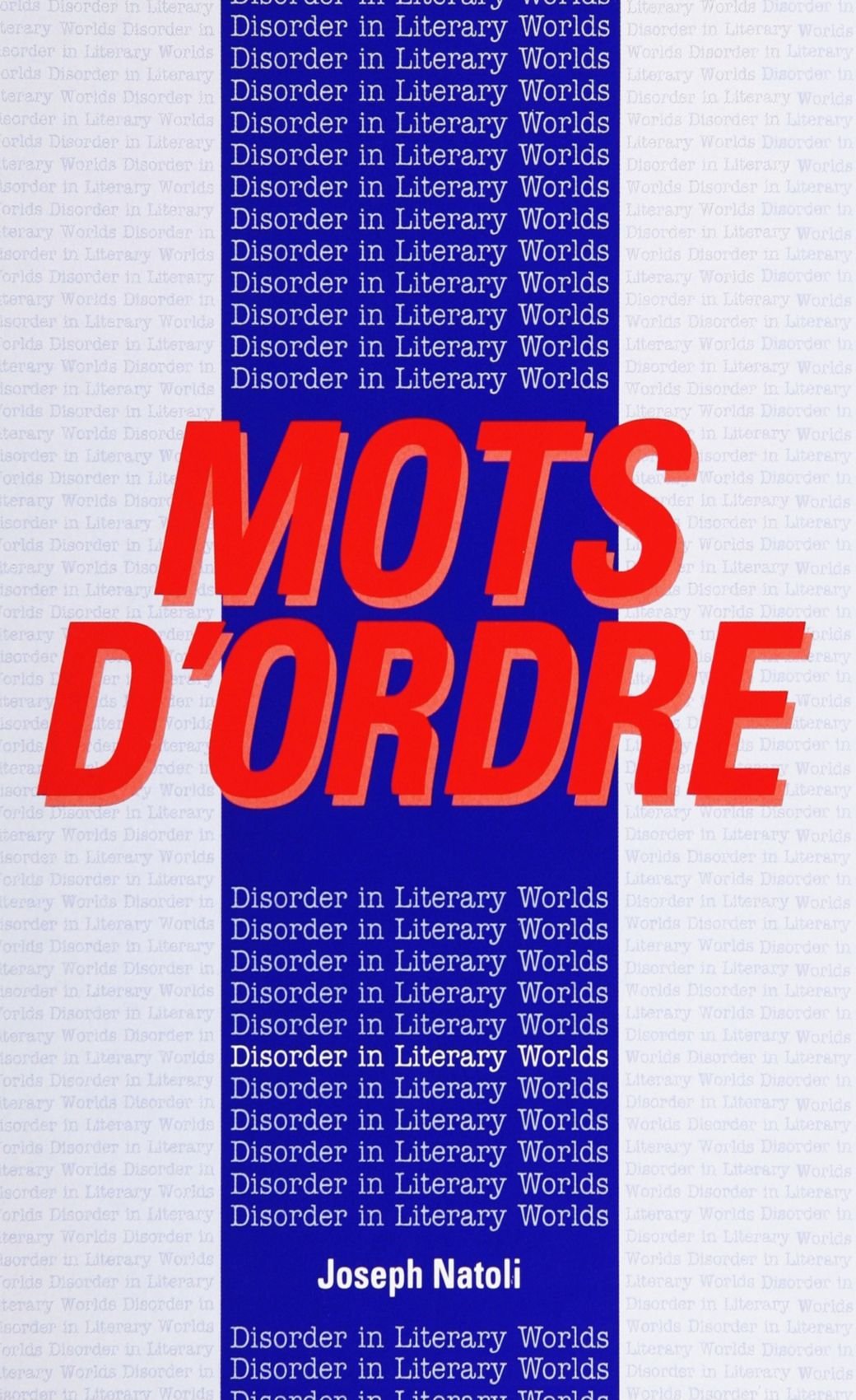 Mots D'Ordre: Disorder in Literary Worlds (Suny Series, the Margins of Literature),Used