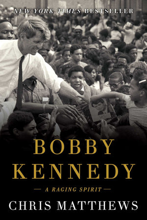 Bobby Kennedy: A Raging Spirit,New