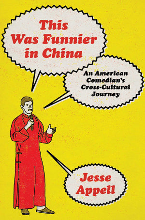 This Was Funnier In China: An American ComedianS CrossCultural Journey