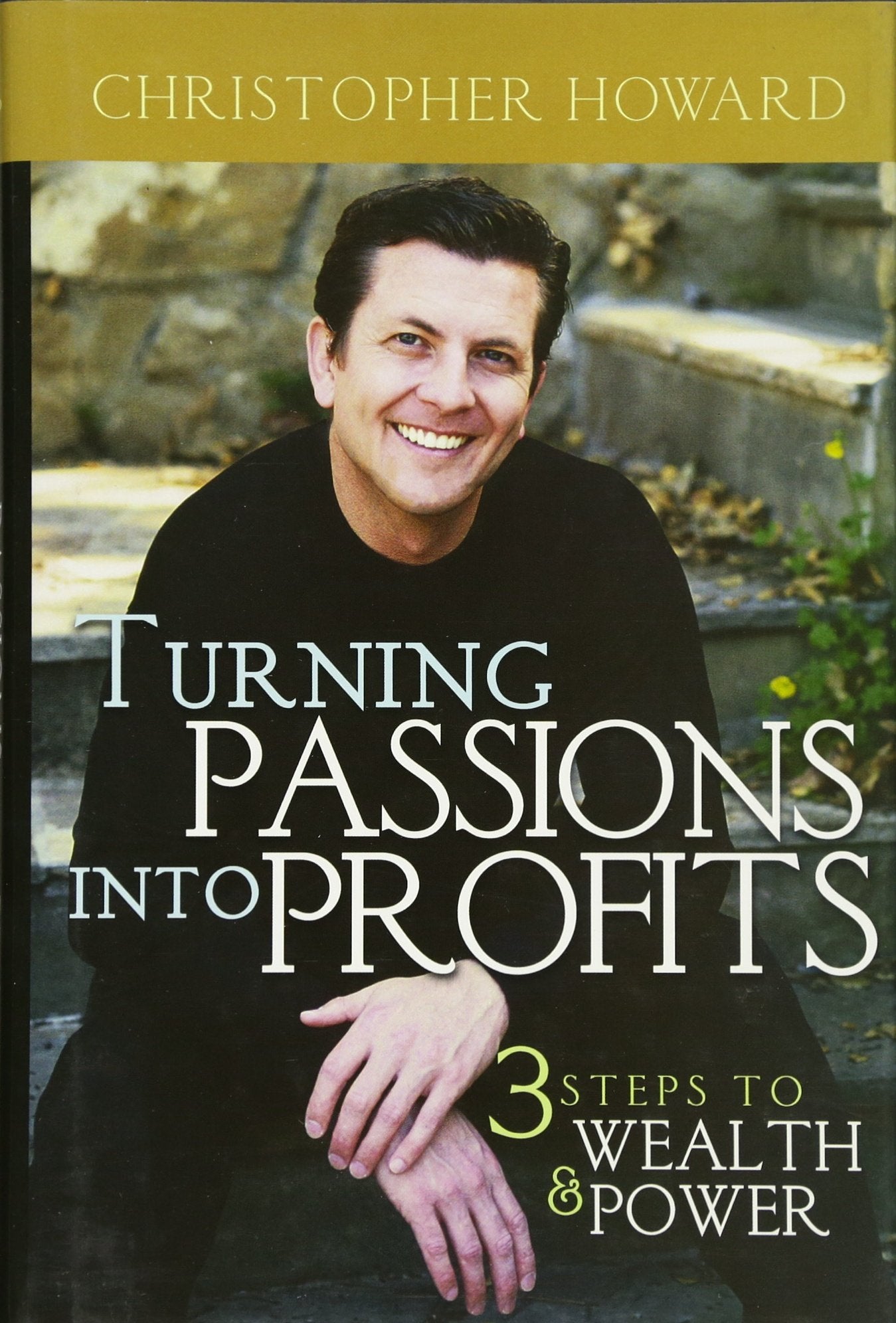 Turning Passions Into Profits: Three Steps To Wealth And Power,Used