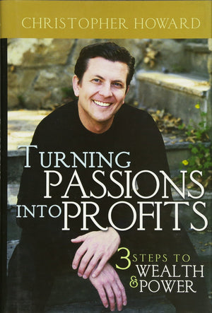 Turning Passions Into Profits: Three Steps To Wealth And Power,Used