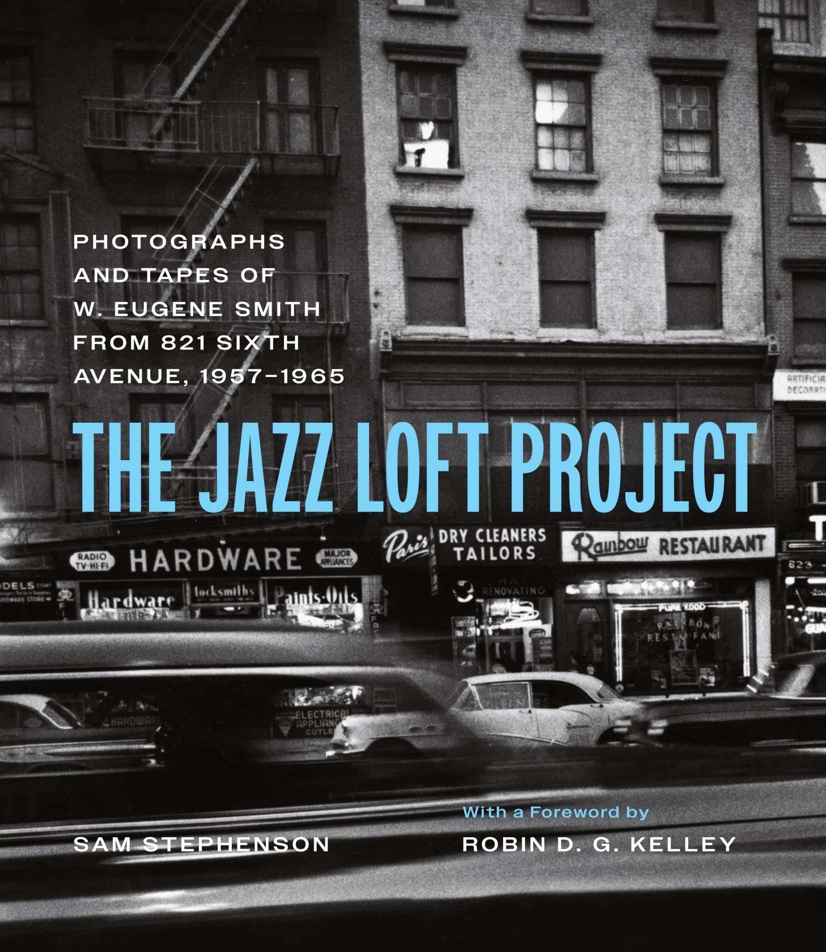 The Jazz Loft Project: Photographs and Tapes of W. Eugene Smith from 821 Sixth Avenue, 19571965,New