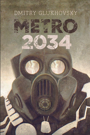Metro 2034: Illustrated Edition (Metro By Dmitry Glukhovsky)