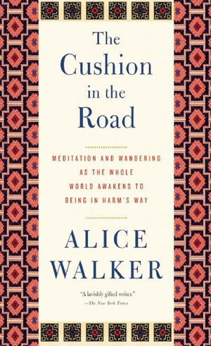 The Cushion In The Road: Meditation And Wandering As The Whole World Awakens To Being In Harm'S Way,Used