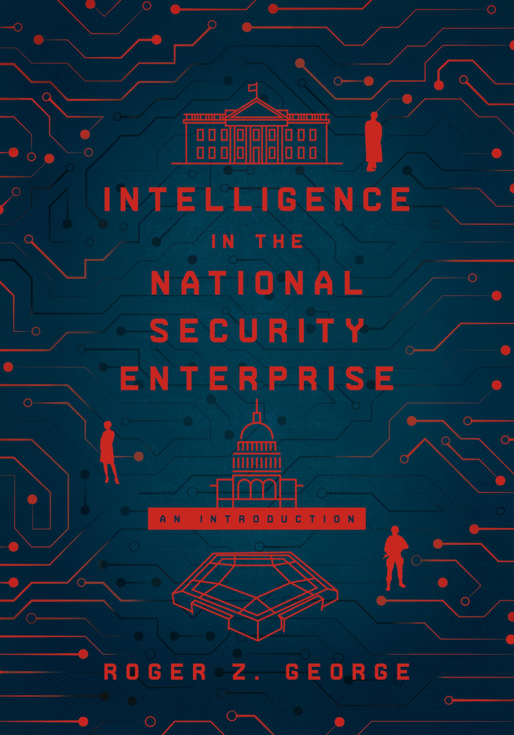 Intelligence in the National Security Enterprise: An Introduction,Used