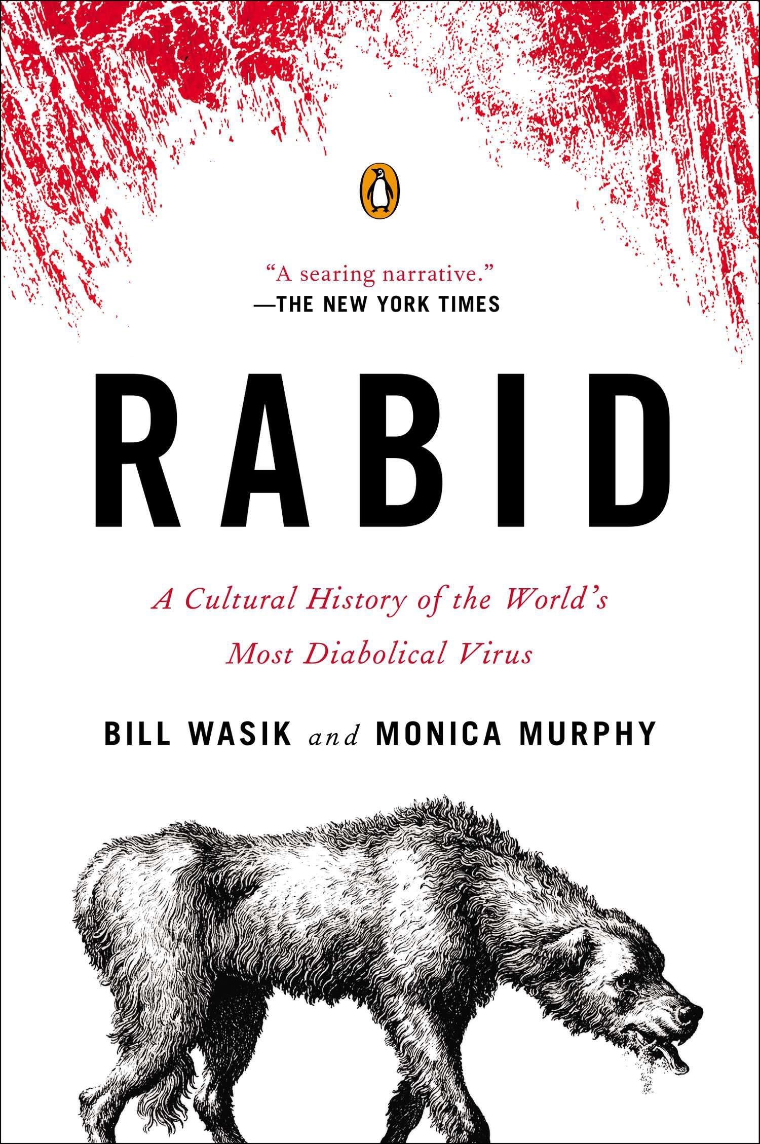 Rabid: A Cultural History Of The World'S Most Diabolical Virus,New