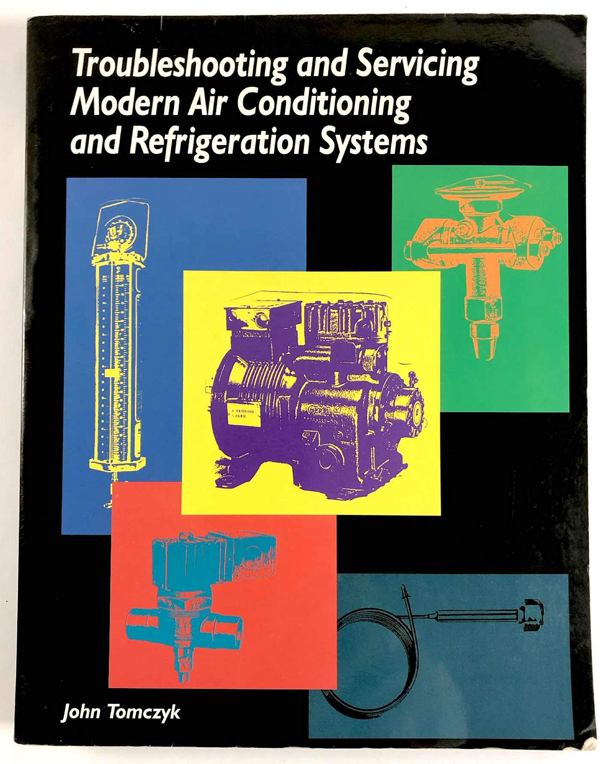 Troubleshooting And Servicing Modern Air Conditioning And Refrigeration Systems