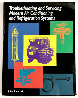 Troubleshooting And Servicing Modern Air Conditioning And Refrigeration Systems