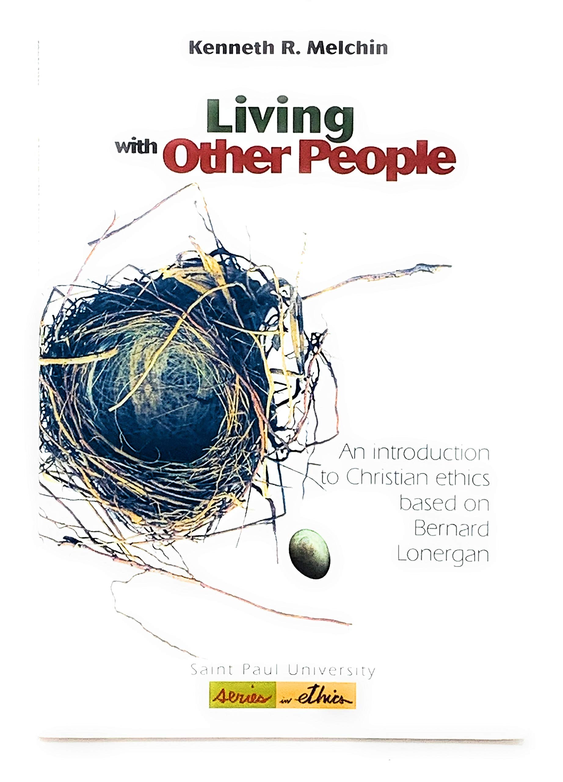Living With Other People: An Introduction to Christian Ethics Based on Bernard Lonergan (Saint Paul University Series in Ethics),Used
