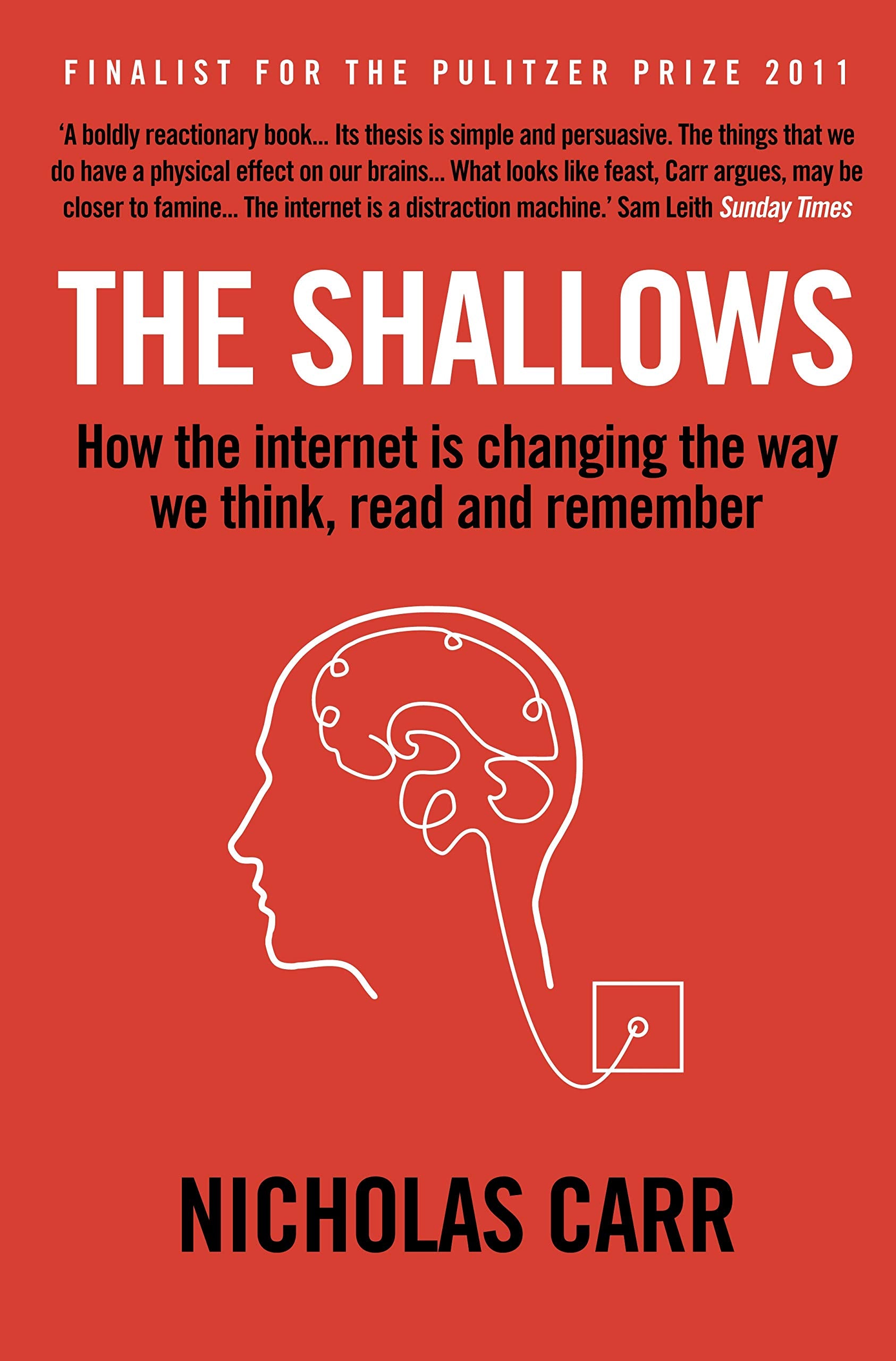 The Shallows: How The Internet Is Changing The Way We Think, Read And Remember