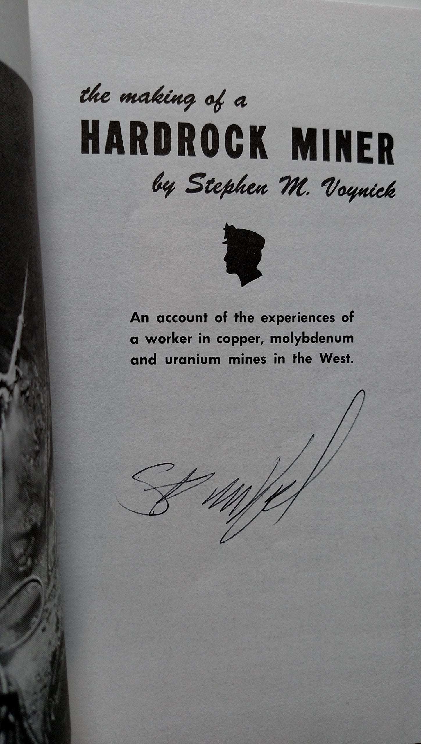 The making of a hardrock miner: An account of the experiences of a worker in copper, molybdenum, and uranium mines in the West,Used