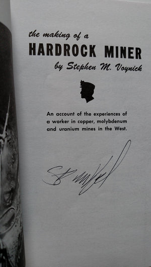 The making of a hardrock miner: An account of the experiences of a worker in copper, molybdenum, and uranium mines in the West,Used