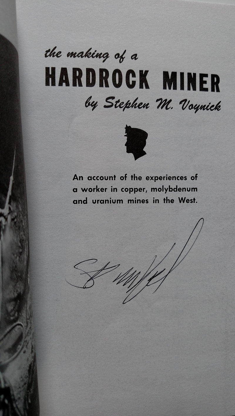 The making of a hardrock miner: An account of the experiences of a worker in copper, molybdenum, and uranium mines in the West,Used