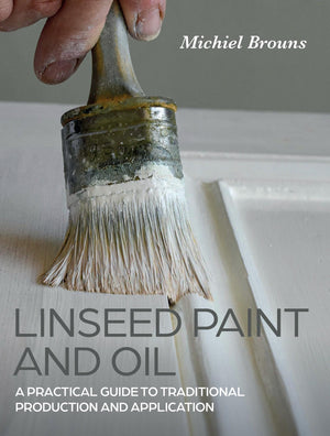 Linseed Paint And Oil: A Practical Guide To Traditional Production And Application,New