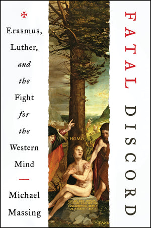 Fatal Discord: Erasmus, Luther, And The Fight For The Western Mind,New