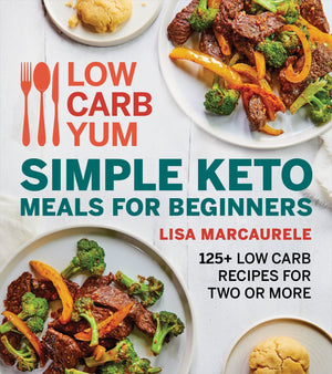 Low Carb Yum Simple Keto Meals For Beginners: 125+ Low Carb Recipes for Two or More,Used