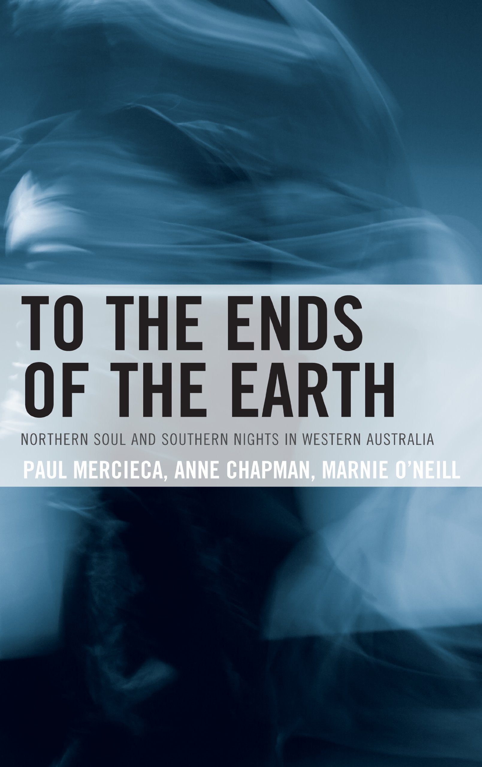 To the Ends of the Earth: Northern Soul and Southern Nights in Western Australia,Used