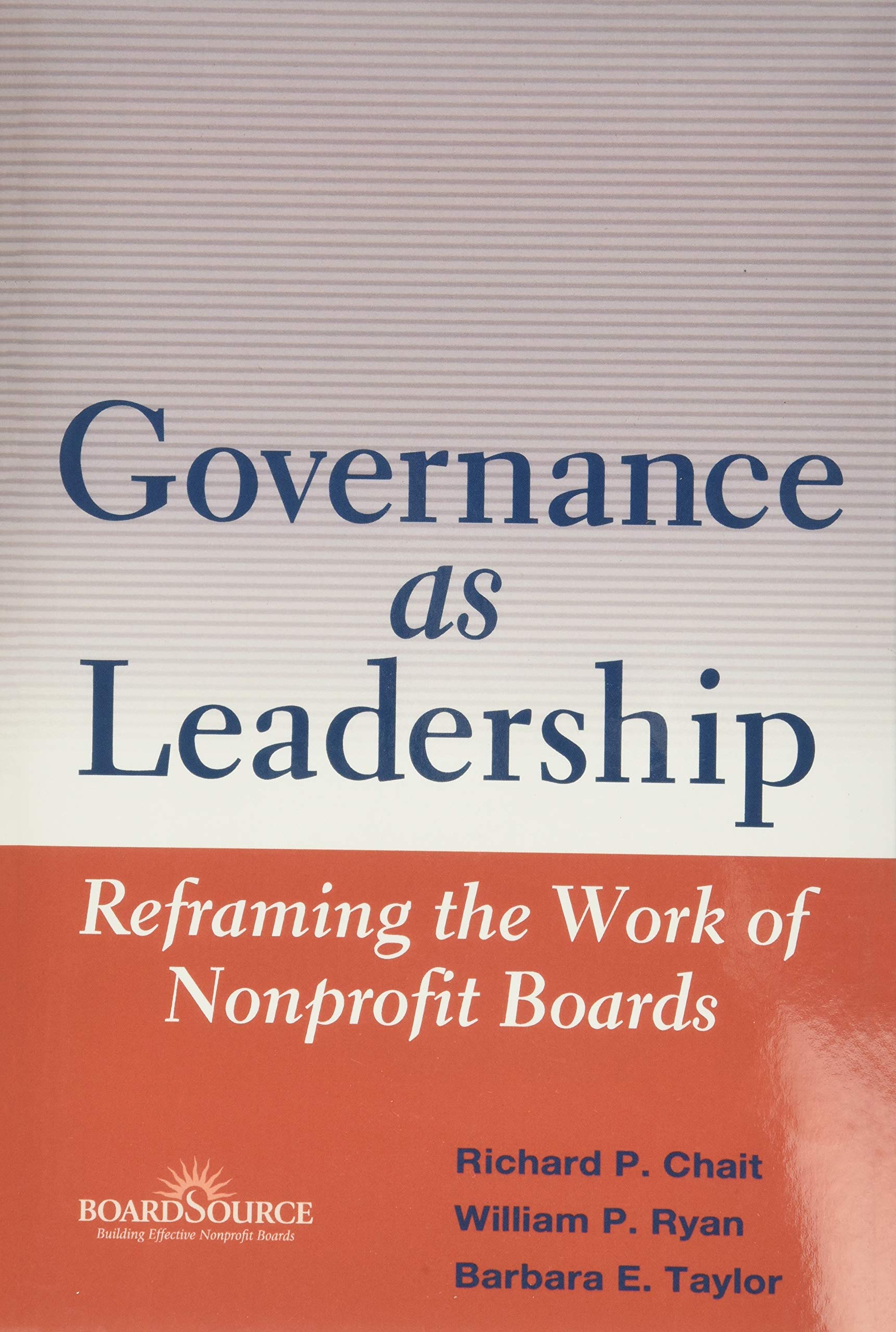 Governance as Leadership: Reframing the Work of Nonprofit Boards,Used