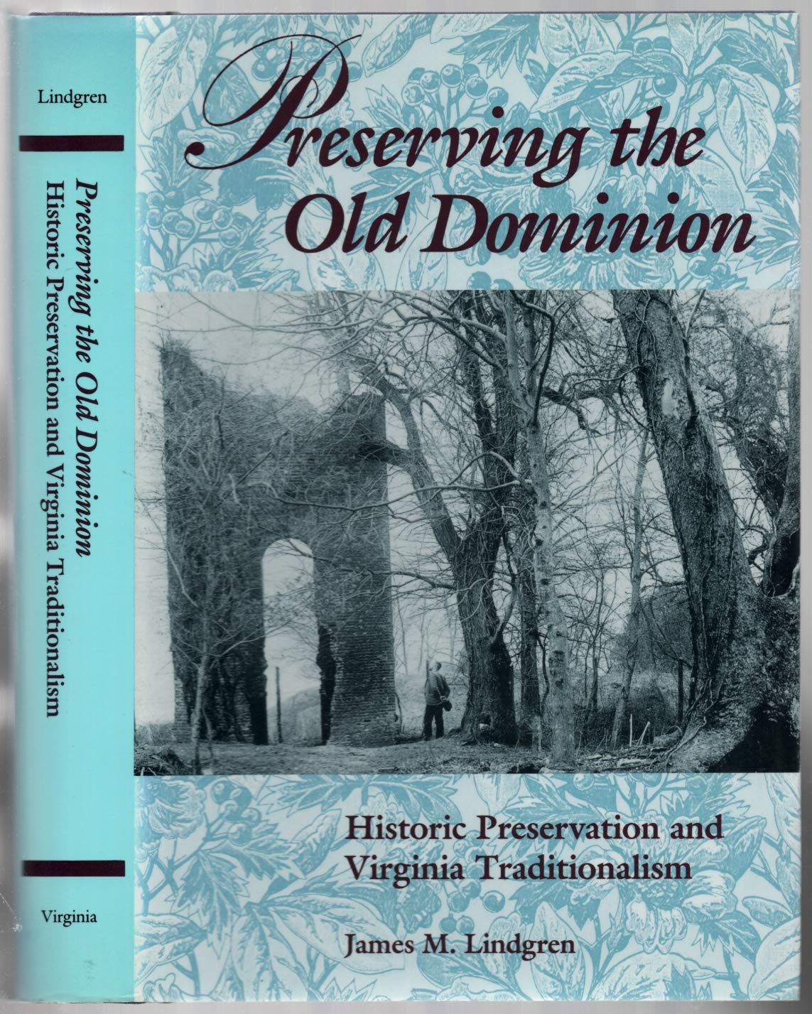 Preserving The Old Dominion: Historic Preservation And Virginia Traditionalism,Used
