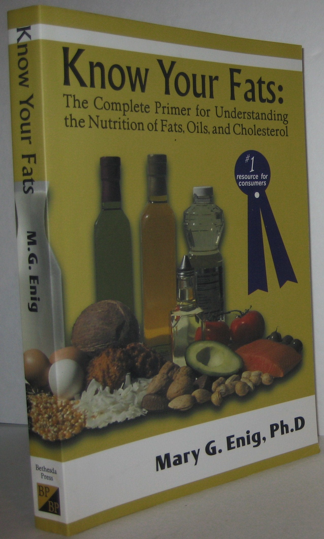 Know Your Fats : The Complete Primer for Understanding the Nutrition of Fats, Oils and Cholesterol,New